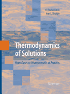 Thermodynamics of Solutions: From Gases to Pharmaceutics to Proteins
