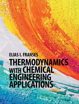 Thermodynamics with Chemical Engineering Applications - Franses, Elias I.