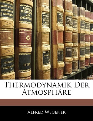 Thermodynamik Der Atmosphare - Wegener, Alfred