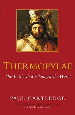 Thermopylae: The Battle that Changed the World - Cartledge, Paul