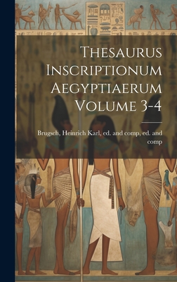 Thesaurus Inscriptionum Aegyptiaerum Volume 3-4 - Brugsch, Heinrich Karl 1827-1894 (Creator)