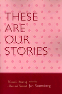 These Are Our Stories: Women's Stories of Abuse and Survival