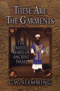 These Are the Garments: The Priestly Robes of Ancient Israel