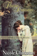 These Dreams: A Pride and Prejudice Variation