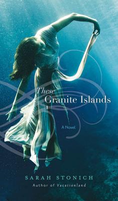 These Granite Islands - Stonich, Sarah