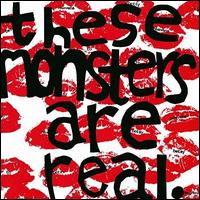 These Monsters Are Real - Heavens to Betsy