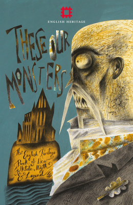 These Our Monsters: The English Heritage Book of New Folktale, Myth and Legend - Kingsnorth, Paul, and Burnet, Graeme Macrae, and Mozley, Fiona