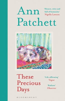 These Precious Days - Patchett, Ann