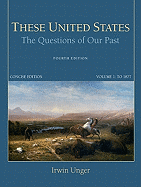 These United States: The Questions of Our Past, Concise Edition, Volume 1