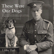 These Were Our Dogs - Hall, Libby