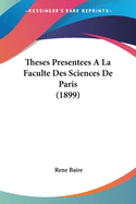 Theses Presentees A La Faculte Des Sciences De Paris (1899)