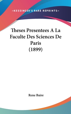 Theses Presentees A La Faculte Des Sciences De Paris (1899) - Baire, Rene