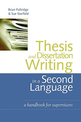 Thesis and Dissertation Writing in a Second Language: A Handbook for Supervisors - Paltridge, Brian, and Starfield, Sue