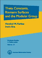Theta Constants, Riemann Surfaces and the Modular Group: An Introduction with Applications to Uniformization Theorems, Partition Identities, and Combinatorial Number Theory.