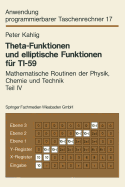 Theta-Funktionen Und Elliptische Funktionen Fur Ti-59: Mathematische Routinen Der Physik, Chemie Und Technik Teil IV