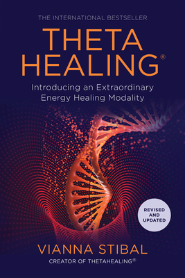Thetahealing(r): Introducing an Extraordinary Energy Healing Modality - Stibal, Vianna