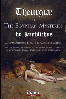 Theurgia or "The Egyptian Mysteries" - Iamblichus, and Wilder, Alexander (Translated by), and Taylor, Thomas (Notes by)