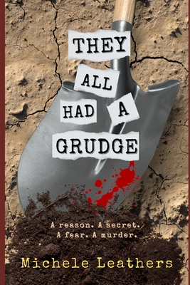 They All Had A Grudge: A reason. A secret. A fear. A murder. - Leathers, Michele