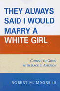 'They Always Said I Would Marry a White Girl': Coming to Grips with Race in America