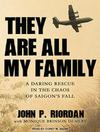 They Are All My Family: A Daring Rescue in the Chaos of Saigon's Fall