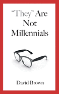 "They" Are Not Millennials