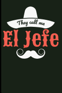 They Call Me El Jefe: Boss Blank Lined Journal Planner