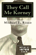 They Call Me Korney: The True Story of Buffalo's Korney Gang
