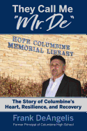 They Call Me "Mr. De": The Story of Columbine's Heart, Resilience, and Recovery