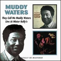 They Call Me Muddy Waters/Live At Mister Kelly's - Muddy Waters