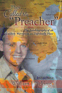 They Called Me "Preacher": The Autobiography of an Unlikely Warrior in an Unfriendly Place