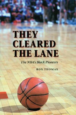 They Cleared the Lane: The Nba's Black Pioneers - Thomas, Ron