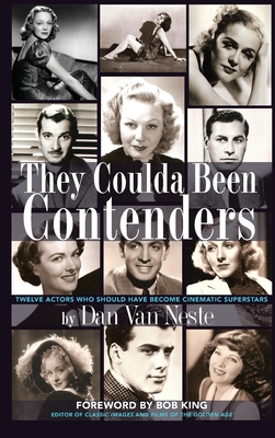 They Coulda Been Contenders: Twelve Actors Who Should Have Become Cinematic Superstars (hardback) - Neste, Dan Van, and King, Bob (Foreword by)