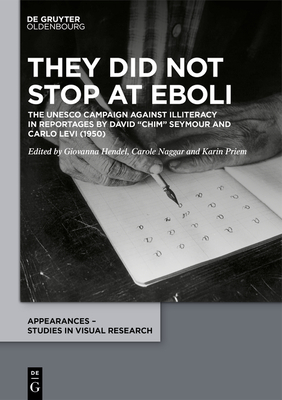 They Did Not Stop at Eboli: UNESCO and the Campaign Against Illiteracy in a Reportage by David "Chim" Seymour and Carlo Levi (1950) - Priem, Karin (Editor), and Hendel, Giovanna (Editor), and Naggar, Carole (Editor)