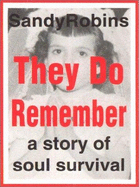 They Do Remember: A Story of Soul Survival
