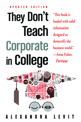 They Don't Teach Corporate in College, Updated Edition - Levit, Alexandra