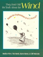 They Don't Tell the Truth about the Wind: Hands-On Explorations in K-3 Science - Baron, Karen, and Fleer, Marilyn, and Hardy, Tim