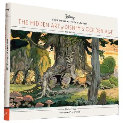 They Drew as They Pleased Vol. 1: The Hidden Art of Disney's Golden Agethe 1930s - Ghez, Didier, and Docter, Pete (Foreword by)