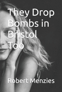 They Drop Bombs in Bristol Too