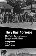They Had No Voice: My Fight for Alabama's Forgotten Children