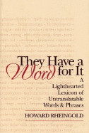 They Have a Word for It: A Lighthearted Lexicon of Untranslatable Words & Phrases - Rheingold, Howard