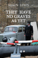 They Have No Graves as Yet: A spine-chilling tale of cold courage during WW2.