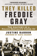 They Killed Freddie Gray: The Anatomy of a Police Brutality Cover-Up