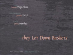 They Let Down Baskets - Stapleton, Berni, and Lewis, Jamie, and Brooks, Chris, Mr.