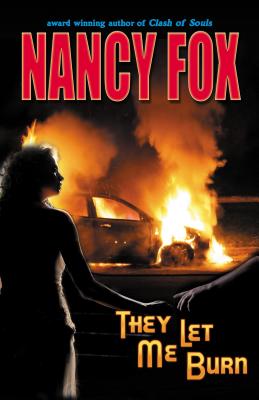 They Let Me Burn - Fox, Nancy, Dr.