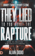 They Lied to You about the Rapture: How to Prepare for What's Coming