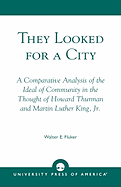 They Looked for a City: A Comparative Analysis of the Ideal of Community in the Thought of Howard Thurman and Martin Luther King, Jr.