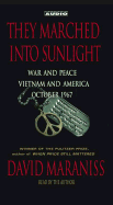 They Marched Into Sunlight: War and Peace Vietnam and America October 1967