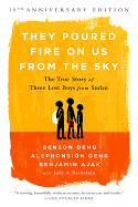 They Poured Fire on Us From the Sky (10-Year Anniversary REISSUE): The True Story of Three Lost Boys from Sudan