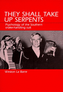 They Shall Take Up Serpents: Psychology of the Southern Snake-Handling Cult - La Barre, Weston, Professor