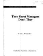 They Shoot Managers, Don't They?: Managing Yourself and Leading Others in a Changing World - Paulson, Terry L